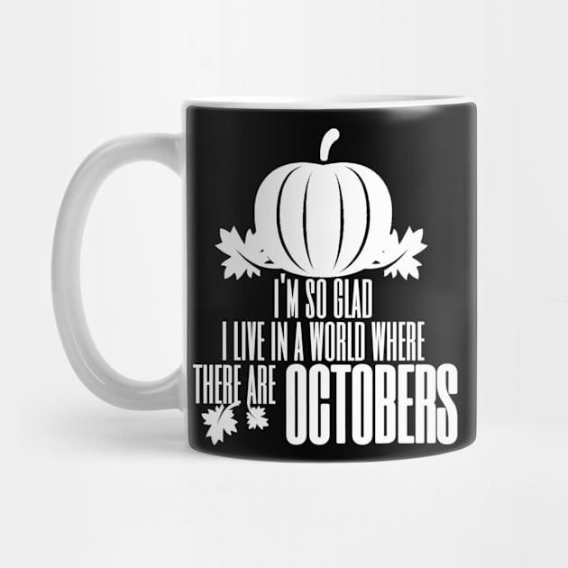 I'm So Glad I Live In A World Where There Are Octobers, Fall Farmhouse, Fall, Autumn, October, Thanksgiving by NooHringShop